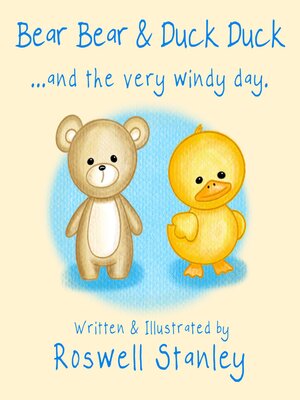 cover image of Bear Bear & Duck Duck ... and the very windy day.